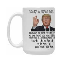 Ти си страхотно куче майка Тръмп чаша, куче майка кафе чаши керамични бели ЕТ Оз, смешно рожден ден на майката Ден коледни подаръци за куче Мама